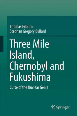 Thomas Filburn (u. a.) | Three Mile Island, Chernobyl and Fukushima | Buch | x