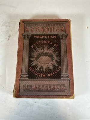 Practical Lessons in Hypnotism & Magnetism by L.W. De Laurence (1902, HC, Illus)