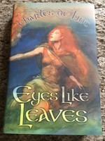 Eyes Like Leaves Charles De Lint 1st Hc Limited/signed High Fantasy Novel Fine Eyes Like Leaves Charles De Lint 1st Hc Limited/signed High Fantasy Novel Fine