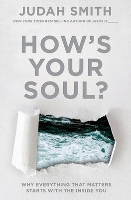 How's Your Soul?: Why Everything that Matters Starts with the Inside You by Juda
