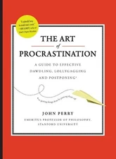 The Art of Procrastination: A Guide to ..., Perry, John