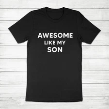 Awesome Like My Son Father's Day Gift Dad Family Funny Papa Matching Tee T-Shirt