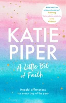 A Little Bit of Faith: Hopeful affirmations for every day of the year - GOOD
