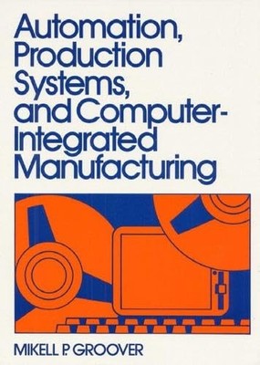 Automation, Production Systems and Computer-Integrated Manufacturing