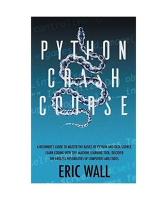 Python Crash Course: A Beginner's Guide to Master the Basics of Python and Data 