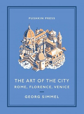 The Art of the City: Rome, Florence, Ve... by Simmel, Georg Paperback / softback