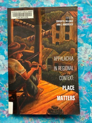 Appalachia in Regional Context : Place Matters, Billings, Dwight, ex-library