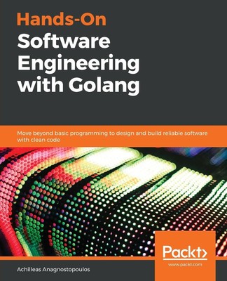 Hands-On Software Engineering with Golang | Achilleas Anagnostopoulos | Buch