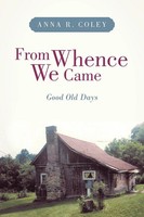 Anna R. Coley | From Whence We Came | Taschenbuch | Englisch (2011) | iUniverse