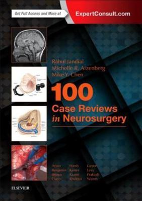 100 Case Reviews in Neurosurgery, Jandial MD  PhD, Rahul,Aizenberg MD, Michele R