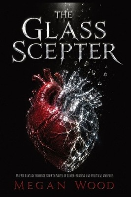 The Glass Scepter: An Epic Fantasy Romance Growth Novel of Lumen-Bonding and Pol