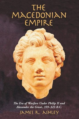 The Macedonian Empire James R. Ashley Taschenbuch Kartoniert / Broschiert 2004