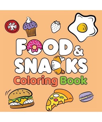 Food & Snacks Coloring Book: Fun and Simple Drawings with Bold Lines for Easier 