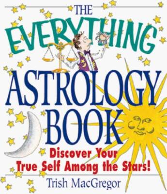 The Everything Astrology Book: Discover Your True Self Amon - VERY GOOD