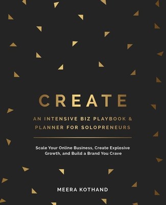 CREATE An Intensive Biz Playbook & Planner: Scale Your Online Business, Create,