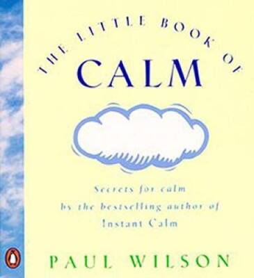 The Little Book of Calm - Paperback By Paul Wilson - GOOD