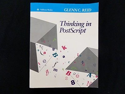 THINKING IN POSTSCRIPT By Glenn C. Reid *Excellent Condition*
