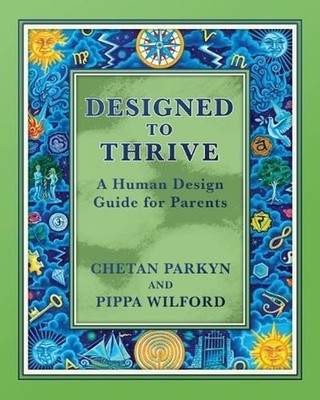 Designed to Thrive: A Human Design Guide for Parents by Chetan Parkyn Paperback 