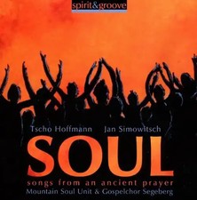 Mountain Soul Unit & Gospelchor Segeberg - Soul-Songs from An Ancient Prayer