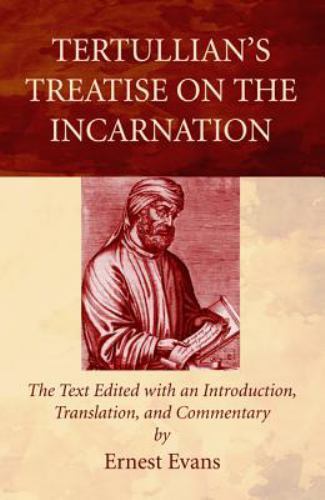 Tertullian's Treatise on the Incarnation : The Text Edited with an ...