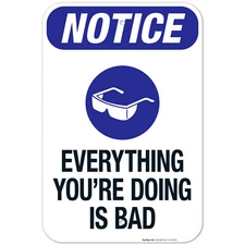 Everything You're Doing Is Bad Sign, OSHA Sign,