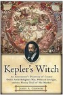 Kepler's Witch: An Astronomer's Discovery of Cosmic Order Amid Religious War, Political Intrigue, and the Heresy Trial of His Mother by James A. Connor (Paperback, 2005)