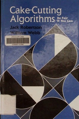 Cake-cutting algorithms be fair if you can Jack Robertson, William Webb. Roberts