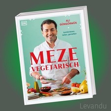 MEZE VEGETARISCH | ALI GÜNGÖRMÜS | kombinieren, teilen, genießen - Kochbuch