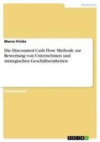 Die Discounted Cash Flow Methode Zur Bewertung Von Unternehmen Und...