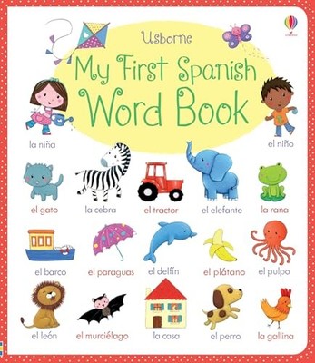 My First Spanish Word Book (My First Word Book): 1 by Hannah Wood 1409597636