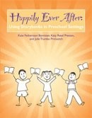 HAPPILY EVER AFTER: USING STORYBOOKS IN PRESCHOOL SETTINGS - Hardcover EXCELLENT