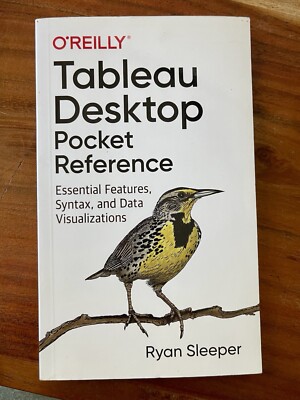 TABLEAU DESKTOP POCKET REFERENCE: ESSENTIAL FEATURES, By Ryan Sleeper **Mint**