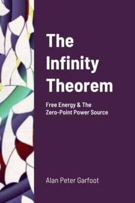 Garfoot - Infinity Theorem  Free Energy  The Zero-Point Power Source  - X555z