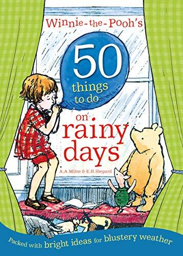 Winnie-the-Pooh's 50 Things to do on rainy days By A. A. Milne, E. H. Shepard