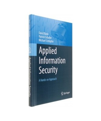 Applied Information Security: A Hands-on Approach: A Hands-on Approach, Basin, D