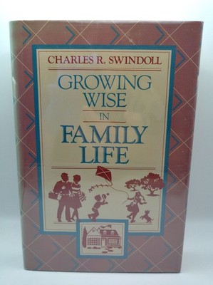Charles R. Swindoll Growing Wise in Family Life Hardcover 1988 Multnomah Press