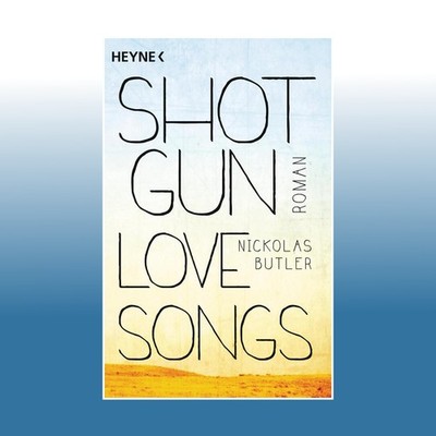 Shotgun Lovesongs | Nickolas Butler | Ungelesen