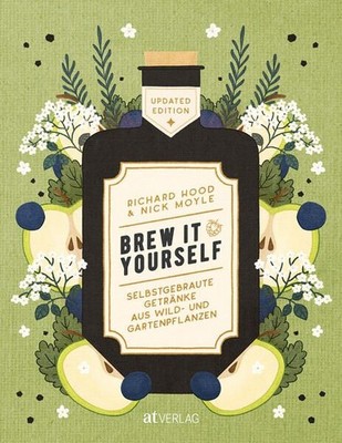 Brew it Yourself Selbstgebraute Getränke aus Wild- und Gartenpflanzen Hood, Rich