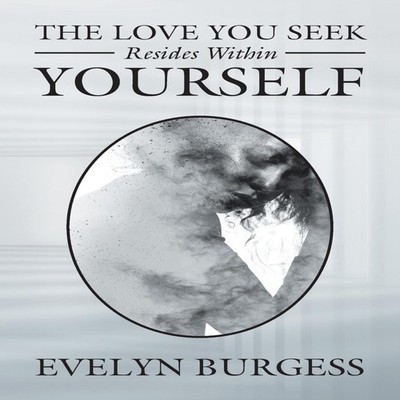 The Love You Seek Resides Within Yourself Evelyn Burgess Paperbac