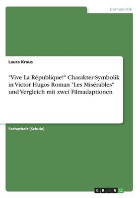 Vive La Republique! Charakter-Symbolik in Victor Hugos Roman Les Miserables und 