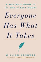 Everyone Has What It Takes | A Writer's Guide To The End Of Self-Doubt | Kenower