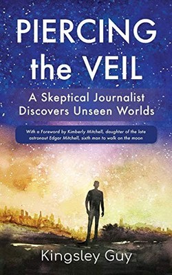 Piercing the Veil: A Skeptical Journalist Discovers Unseen Worlds (b&w) by King