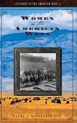 Women in the American West by Laura E. Woodworth-Ney (English) Hardcover Book