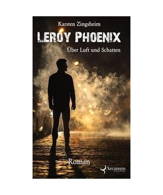 Leroy Phoenix: Über Luft und Schatten: Über Luft und Schatten, Karsten Zingshe