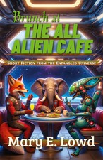 Brunch at the All Alien Cafe Short Fiction from the Entangled Universe Lowd Buch