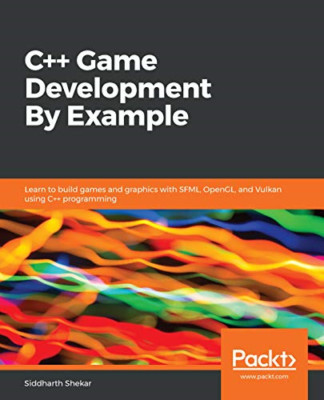 C++ Game Development By Example: Learn to build games a -  NEW Siddharth Sheka 2