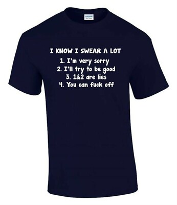 I Know I Swear A Lot T-Shirt Funny Rude  Men's Lady's  T-Shirt T0037