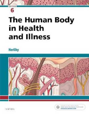 The Human Body in Health and Illness, 6e - Paperback - VERY GOOD