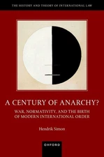 A Century of Anarchy?: War, Normativity, and the Birth of Modern International O