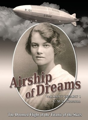 C M S Thornton Airship of Dreams (Gebundene Ausgabe) Valiant Heart